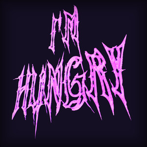 I'm Hungry