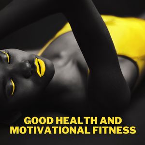 Good Health and Motivational Fitness