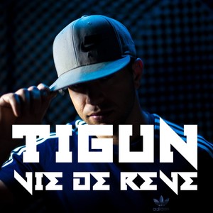 Tigun - Vie de rêve (1Son1StudioClip1Journée) (Explicit)
