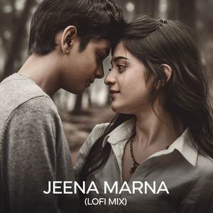 Jeena Marna (LoFi Mix)