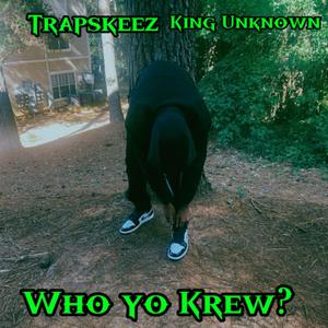 Who Yo Krew ? (feat. King_Unknown) (Explicit)