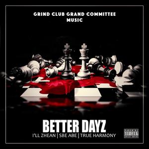 Better Dayz (feat. Sbe Abe & True Harmony) [Explicit]