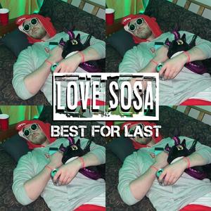 Love Sosa (Best For Last Vol. 16) [Explicit]