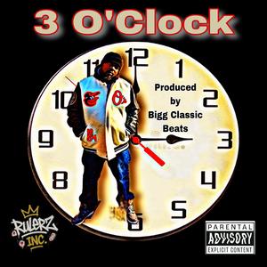 3 O'Clock (feat. Bigg Classic Beats) (Explicit)