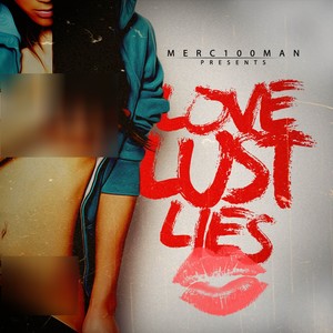 Merc100man Presents: Love Lust Lies