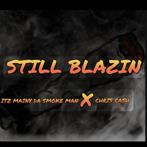 STILL BLAZIN (feat. CHRIS CASH) [Explicit]