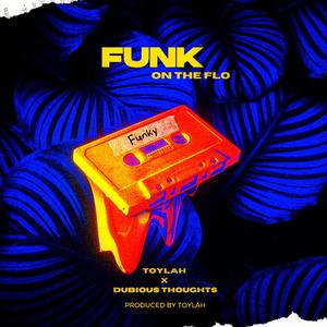 FUNK ON THE FLO (feat. Dubious Thoughts) [Explicit]