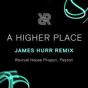 A Higher Place (James Hurr Remix)