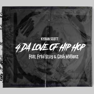 4 DA LOVE OF HIP HOP (feat. Fred Stuy & Cash Millionz) (Explicit)