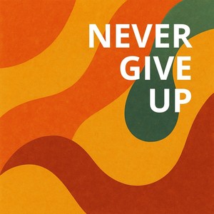 Never Give Up