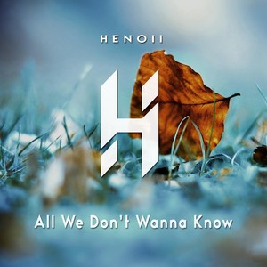 All We Don't Wanna Know