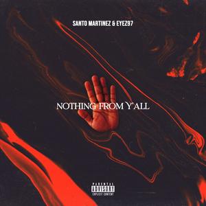 Nothing From Y'all(feat. Eyez97) (Explicit)