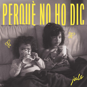 Perquè no ho dic
