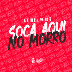 Soca Aqui no Morro (Explicit)