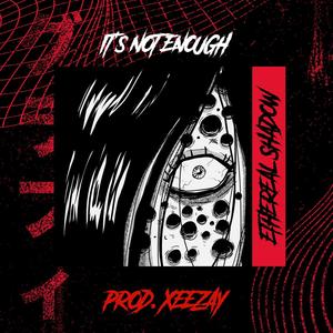 It's Not Enough (Explicit)