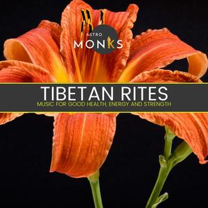 Tibetan Rites - Music for Good Health, Energy and Strength