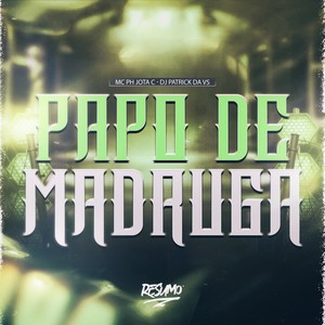 PAPO DE MADRUGA (Explicit)