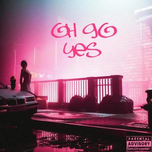 Oh Go Yes (feat. Nabález, Krezip & Caztro) [Explicit]