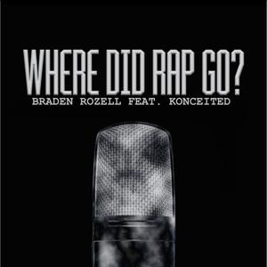 Where Did Rap Go? (feat. Konceited) [Explicit]