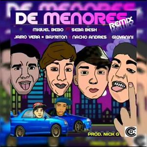 DE MENORES RMX (feat. Jairo vera, Bayriton, Nacho andres, Seba besh & Giovanini) (Radio Edit)