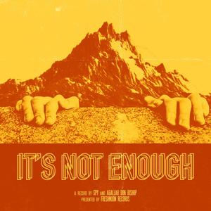 It's Not Enough (Explicit)
