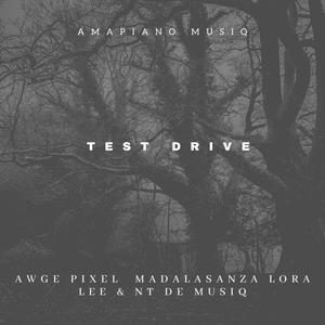 Test Drive (feat. Awge Pixel, Madalasanza, Lora Lee & NT De Musiq)