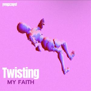 Twisting My Faith