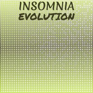 Insomnia Evolution