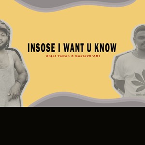 Insose I Want U Know