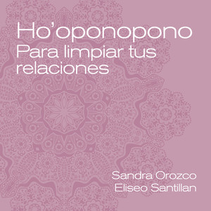 Ho'oponopono Para Limpiar Tus Relaciones