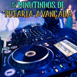 5 Minutinhos De Putaria Avançada (Explicit)