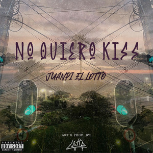 NO QUIERO KISS (Explicit)