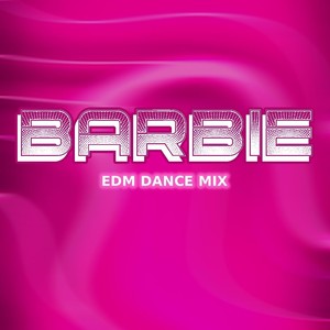 Barbie (EDM Dance Mix)