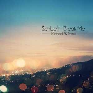 Break Me (Michael FK Remix)