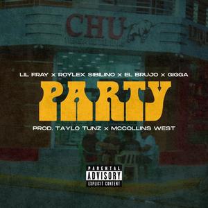 Party (feat. Lil Fray, Roylex Sibilino, El Brujo & Gigga) (Explicit)