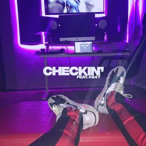 Checkin' (feat. KE4T Vault)