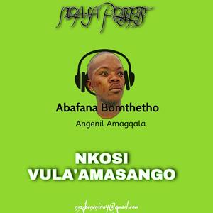 NKOSI VULA'MASANGO (feat. ABAFANA BOMTHETHO)