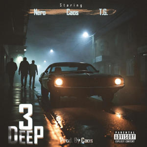 3 Deep (feat. Caos & T.G.) (Explicit)