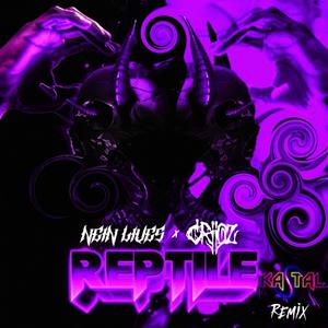 Reptile (feat. NEIN LIVES & CRiiOZ) [Kastal Remix] [Explicit]