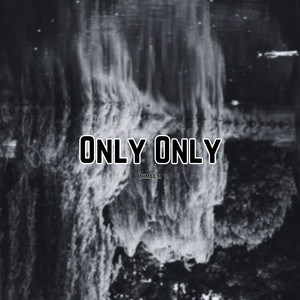 Only Only