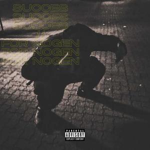 For Nogen // SUCCES (Explicit)