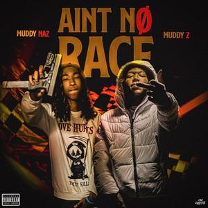 Ain't No Race (feat. Muddy Naz) [Explicit]