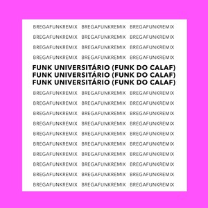 Funk Universitário(Funk do Calaf) (Explicit)