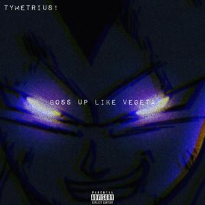 Boss Up Like Vegeta (Explicit)