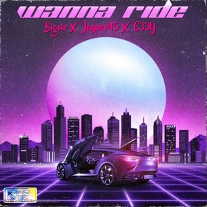 Wanna Ride (Explicit)