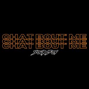 Chat Bout' Me