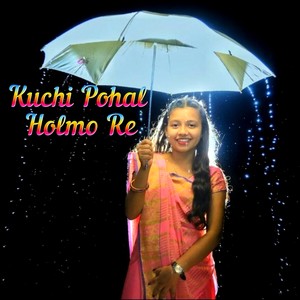 Kuchi Pohal Holmo Re