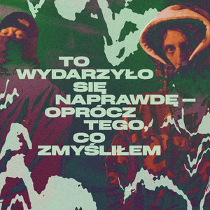 To Wydarzyło Się Naprawdę Oprócz Tego Co Zmyśliłem (Explicit)