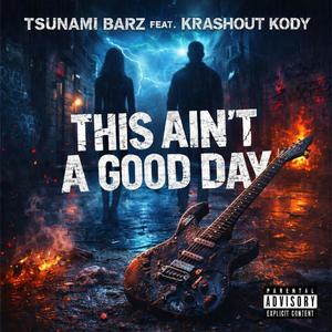 This Ain't A Good Day (feat. Krashout Kody) (Explicit)