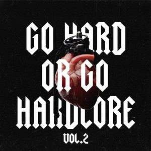 Go Hard Or Go Hardcore, Vol. 2 (Explicit)